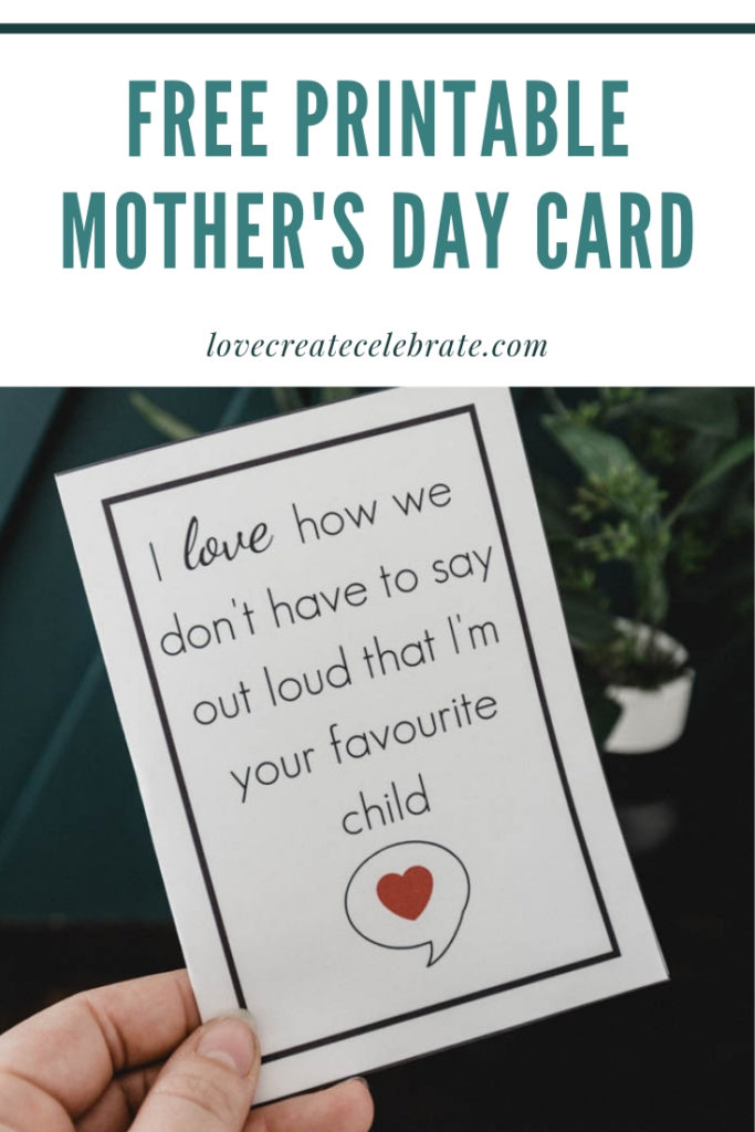 "I love how we don't have to say out loud that I'm your favourite child" written on a Mother's Day Card